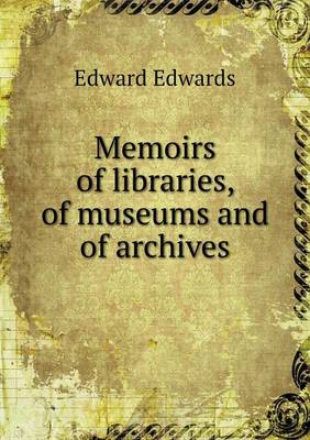 Book cover for Memoirs of libraries, of museums and of archives