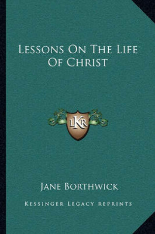 Cover of Lessons on the Life of Christ