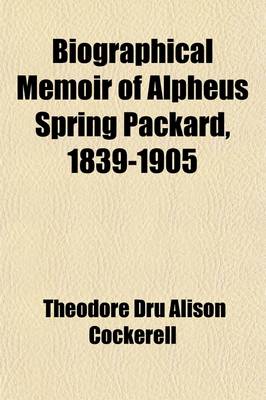 Book cover for Biographical Memoir of Alpheus Spring Packard, 1839-1905