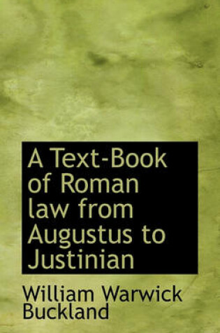 Cover of A Text-Book of Roman Law from Augustus to Justinian