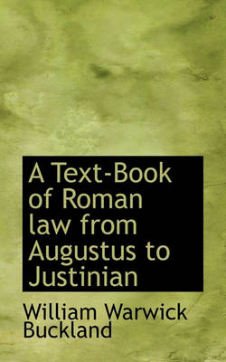 Book cover for A Text-Book of Roman Law from Augustus to Justinian