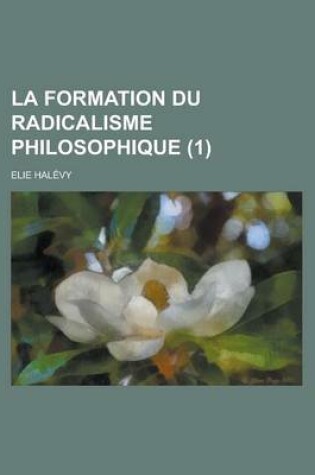 Cover of La Formation Du Radicalisme Philosophique (1)