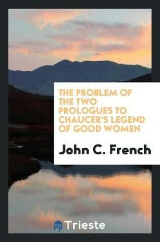 Cover of The Problem of the Two Prologues to Chaucer's Legend of Good Women