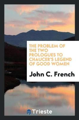Book cover for The Problem of the Two Prologues to Chaucer's Legend of Good Women