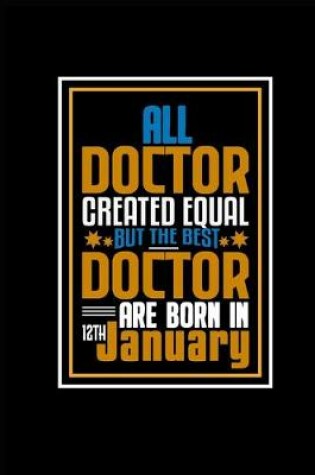 Cover of All Doctor Created Equal But The Best Doctor Are Born In 12th January