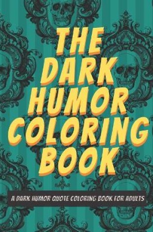 Cover of The Dark Humor Coloring Book