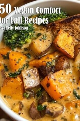 Cover of 50 Vegan Comfort for Fall Recipes