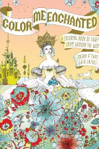 Cover of Color Me Enchanted: A Coloring Book of Fairy Tales from Around the World