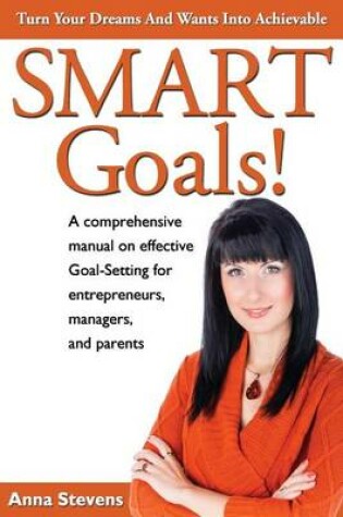 Cover of Turn Your Dreams and Wants into Achievable SMART Goals!