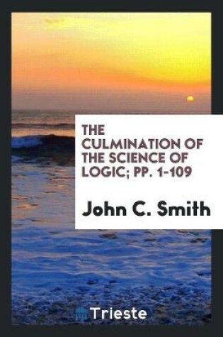 Cover of The Culmination of the Science of Logic; Pp. 1-109