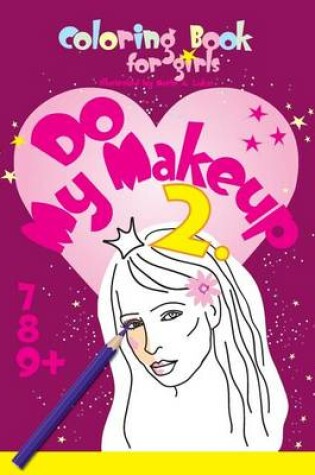Cover of Coloring Book for Girls, Do My Makeup 2
