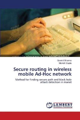 Book cover for Secure routing in wireless mobile Ad-Hoc network