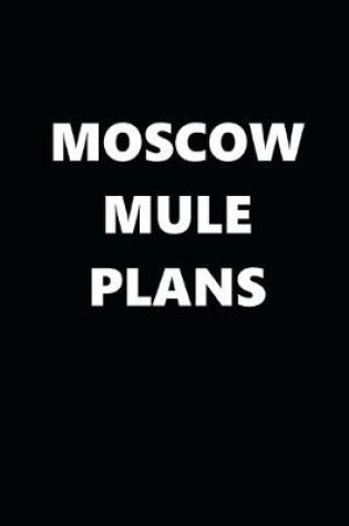 Cover of 2020 Daily Planner Funny Humorous Moscow Mule Plans 388 Pages