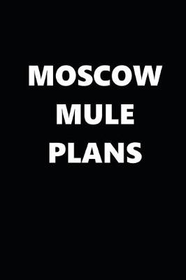 Book cover for 2020 Daily Planner Funny Humorous Moscow Mule Plans 388 Pages