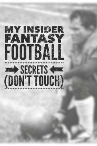 Cover of My Insider Fantasy Football Secrets Don't Touch