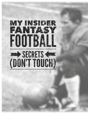 Book cover for My Insider Fantasy Football Secrets Don't Touch