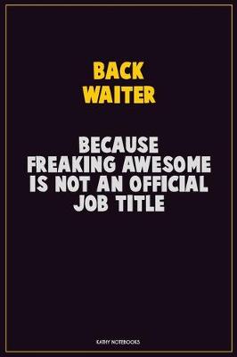 Book cover for Back Waiter, Because Freaking Awesome Is Not An Official Job Title