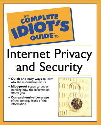 Book cover for The Complete Idiot's Guide to Internet Privacy and Security