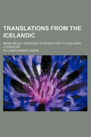 Cover of Translations from the Icelandic; Being Select Passages Introductory to Icelandic Literature