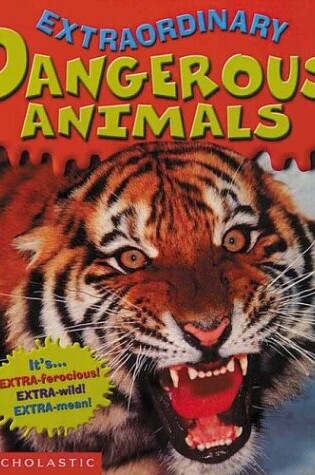 Cover of Extraordinary: Dangerous Animals