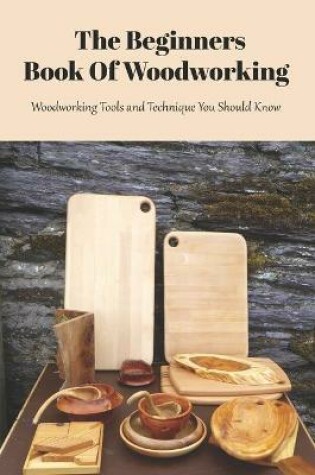 Cover of The Beginners Book Of Woodworking