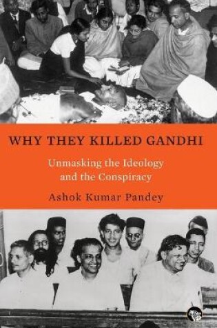 Cover of Why They Killed Gandhi Unmasking the Ideology and the Conspiracy