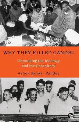 Book cover for Why They Killed Gandhi Unmasking the Ideology and the Conspiracy