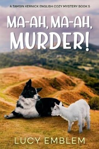 Cover of Ma-ah, Ma-ah, Murder! A Tamsin Kernick English Cozy Mystery