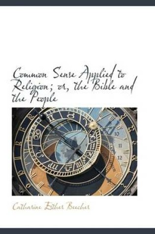 Cover of Common Sense Applied to Religion; Or, the Bible and the People