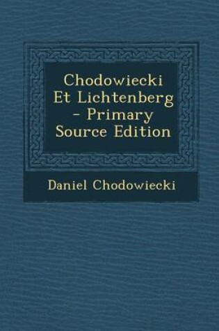 Cover of Chodowiecki Et Lichtenberg - Primary Source Edition