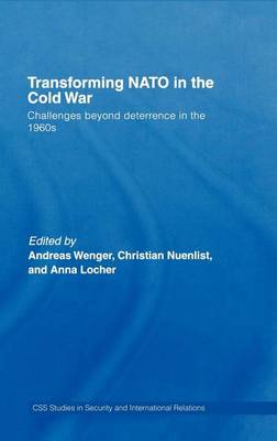 Book cover for Transforming NATO in the Cold War: Challenges Beyond Deterrence in the 1960s