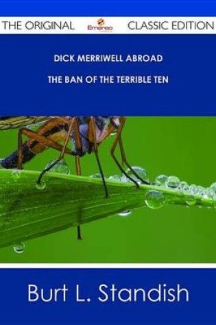 Cover of Dick Merriwell Abroad - The Ban of the Terrible Ten - The Original Classic Edition