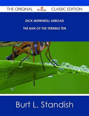 Book cover for Dick Merriwell Abroad - The Ban of the Terrible Ten - The Original Classic Edition