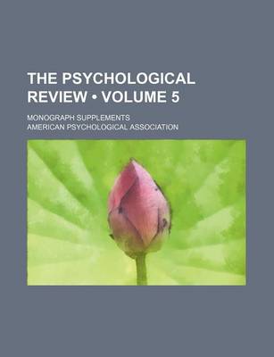 Book cover for The Psychological Review (Volume 5 ); Monograph Supplements