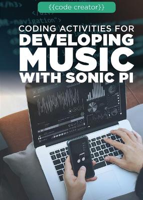 Cover of Coding Activities for Developing Music with Sonic Pi