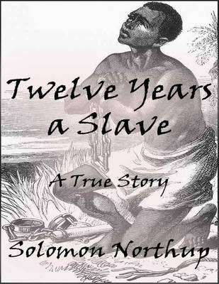 Book cover for Twelve Years a Slave: A True Story