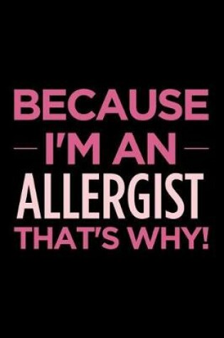 Cover of Because I'm an Allergist That's Why