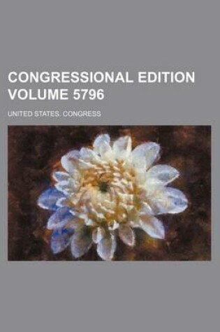 Cover of Congressional Edition Volume 5796