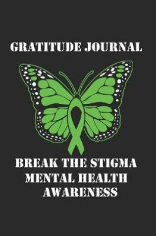Cover of Break The Stigma - Mental Health Awareness Gratitude Journal