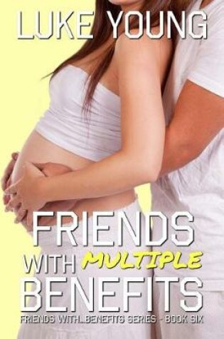 Cover of Friends With Multiple Benefits