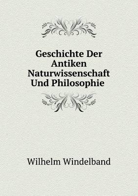 Book cover for Geschichte Der Antiken Naturwissenschaft Und Philosophie