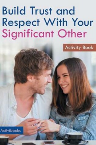 Cover of Build Trust and Respect With Your Significant Other Activity Book