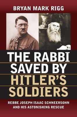 Book cover for The Rabbi Saved by Hitler's Soldiers