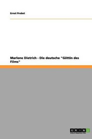 Cover of Marlene Dietrich - Die Deutsche Göttin Des Films