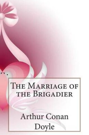 Cover of The Marriage of the Brigadier