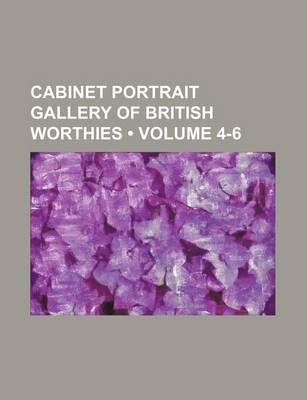 Book cover for Cabinet Portrait Gallery of British Worthies (Volume 4-6)