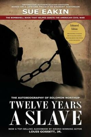 Cover of Twelve Years a Slave - Enhanced Edition by Dr. Sue Eakin Based on a Lifetime Project. New Info, Images, Maps