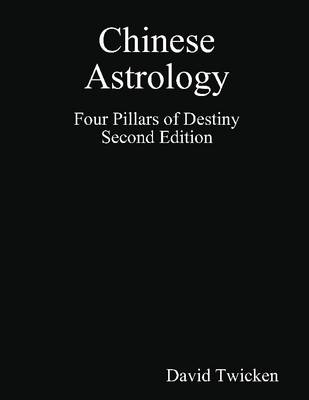 Book cover for Chinese Astrology: Four Pillars of Destiny Second Edition