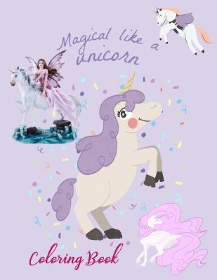 Book cover for Magical Like a Unicorn Coloring Book