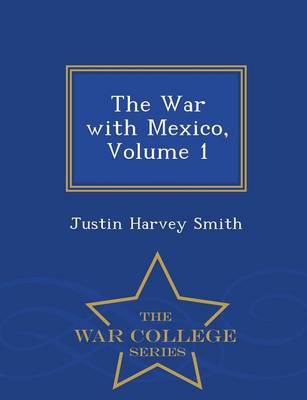 Book cover for The War with Mexico, Volume 1 - War College Series